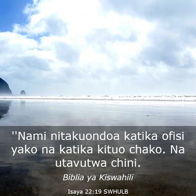 Picture 03 - Isaya 22:19 SWHULB - ''Nami nitakuondoa katika ofisi yako na katika - Bible Verse Picture