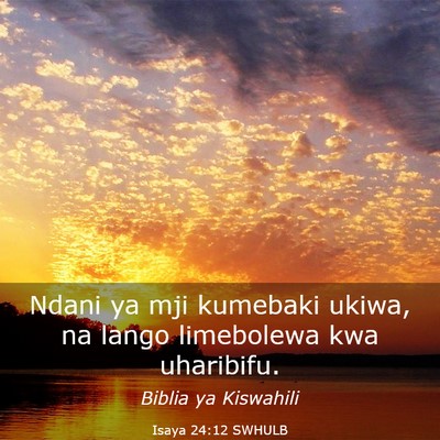 Picture 03 - Isaya 24:12 SWHULB - Ndani ya mji kumebaki ukiwa, na lango limebolewa - Bible Verse Picture
