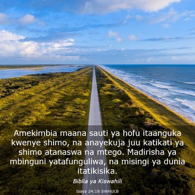 Picture 03 - Isaya 24:18 SWHULB - Amekimbia maana sauti ya hofu itaanguka kwenye - Bible Verse Picture