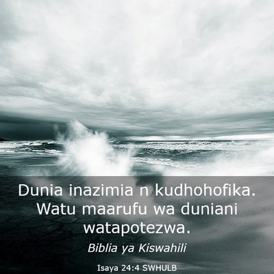 Picture 03 - Isaya 24:4 SWHULB - Dunia inazimia n kudhohofika. Watu maarufu wa - Bible Verse Picture