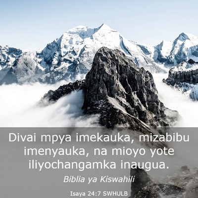 Picture 03 - Isaya 24:7 SWHULB - Divai mpya imekauka, mizabibu imenyauka, na mioyo - Bible Verse Picture