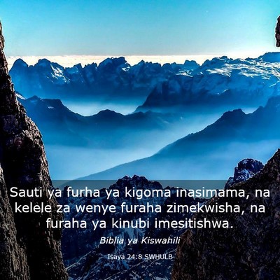 Picture 03 - Isaya 24:8 SWHULB - Sauti ya furha ya kigoma inasimama, na kelele za - Bible Verse Picture