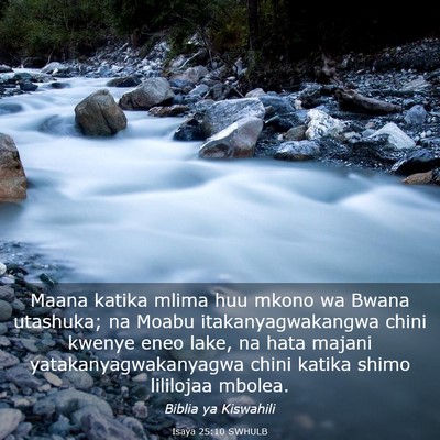 Picture 03 - Isaya 25:10 SWHULB - Maana katika mlima huu mkono wa Bwana utashuka; - Bible Verse Picture