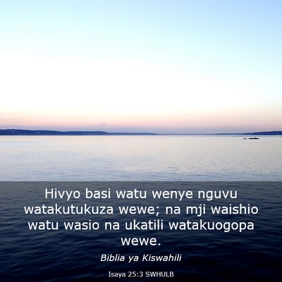Picture 03 - Isaya 25:3 SWHULB - Hivyo basi watu wenye nguvu watakutukuza wewe; na - Bible Verse Picture