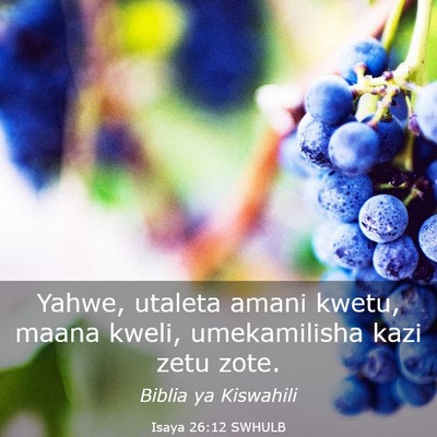 Picture 03 - Isaya 26:12 SWHULB - Yahwe, utaleta amani kwetu, maana kweli, - Bible Verse Picture