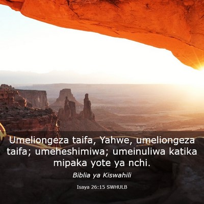 Picture 03 - Isaya 26:15 SWHULB - Umeliongeza taifa, Yahwe, umeliongeza taifa; - Bible Verse Picture