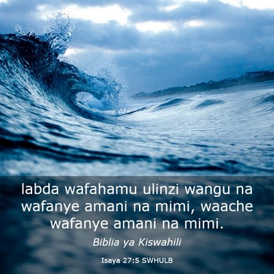 Picture 03 - Isaya 27:5 SWHULB - labda wafahamu ulinzi wangu na wafanye amani na - Bible Verse Picture