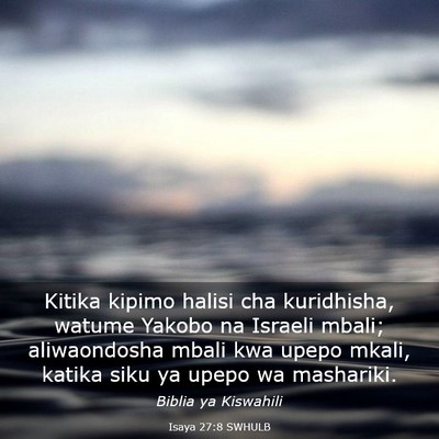 Picture 03 - Isaya 27:8 SWHULB - Kitika kipimo halisi cha kuridhisha, watume - Bible Verse Picture
