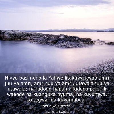 Picture 03 - Isaya 28:13 SWHULB - Hivyo basi neno la Yahwe litakuwa kwao amri juu - Bible Verse Picture