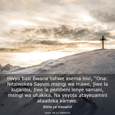 Picture 03 - Isaya 28:16 SWHULB - Hivyo basi Bwana Yahwe asema hivi, ''Ona: - Bible Verse Picture