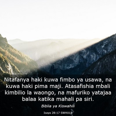 Picture 03 - Isaya 28:17 SWHULB - Nitafanya haki kuwa fimbo ya usawa, na kuwa haki - Bible Verse Picture