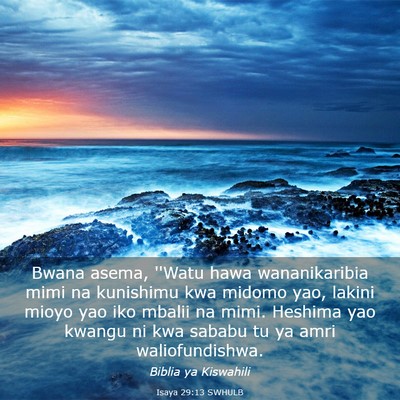 Picture 03 - Isaya 29:13 SWHULB - Bwana asema, ''Watu hawa wananikaribia mimi na - Bible Verse Picture