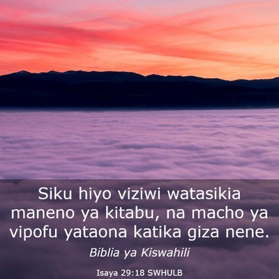 Picture 03 - Isaya 29:18 SWHULB - Siku hiyo viziwi watasikia maneno ya kitabu, na - Bible Verse Picture