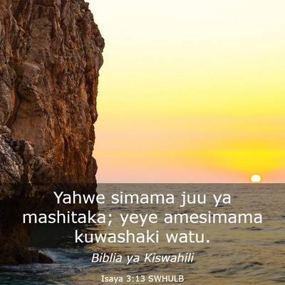 Picture 03 - Isaya 3:13 SWHULB - Yahwe simama juu ya mashitaka; yeye amesimama - Bible Verse Picture