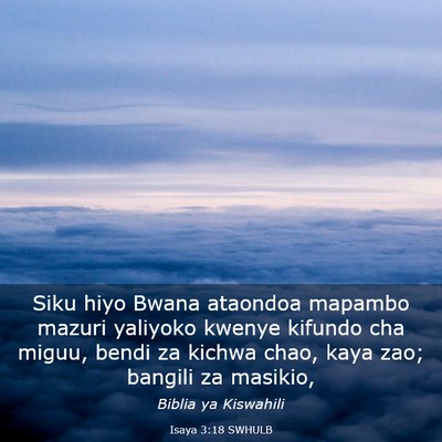 Picture 03 - Isaya 3:18 SWHULB - Siku hiyo Bwana ataondoa mapambo mazuri yaliyoko - Bible Verse Picture