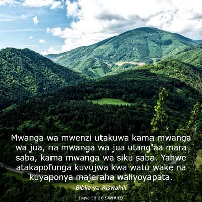 Picture 03 - Isaya 30:26 SWHULB - Mwanga wa mwenzi utakuwa kama mwanga wa jua, na - Bible Verse Picture