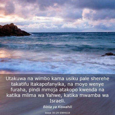 Picture 03 - Isaya 30:29 SWHULB - Utakuwa na wimbo kama usiku pale sherehe takatifu - Bible Verse Picture