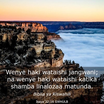 Picture 03 - Isaya 32:16 SWHULB - Wenye haki wataishi jangwani; na wenye haki - Bible Verse Picture