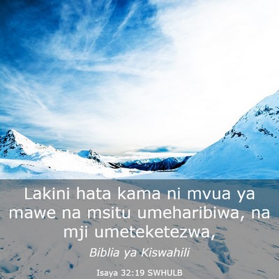 Picture 03 - Isaya 32:19 SWHULB - Lakini hata kama ni mvua ya mawe na msitu - Bible Verse Picture