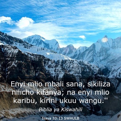 Picture 03 - Isaya 33:13 SWHULB - Enyi mlio mbali sana, sikiliza nilicho kifanya; - Bible Verse Picture
