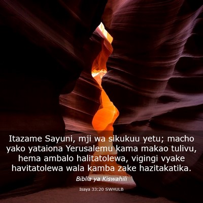 Picture 03 - Isaya 33:20 SWHULB - Itazame Sayuni, mji wa sikukuu yetu; macho yako - Bible Verse Picture