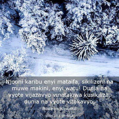 Picture 03 - Isaya 34:1 SWHULB - Njooni karibu enyi mataifa, sikilizeni na muwe - Bible Verse Picture