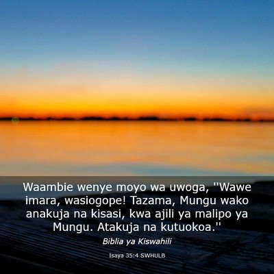 Picture 03 - Isaya 35:4 SWHULB - Waambie wenye moyo wa uwoga, ''Wawe imara, - Bible Verse Picture