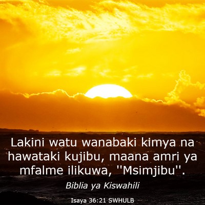 Picture 03 - Isaya 36:21 SWHULB - Lakini watu wanabaki kimya na hawataki kujibu, - Bible Verse Picture