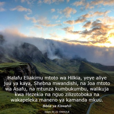 Picture 03 - Isaya 36:22 SWHULB - Halafu Eliakimu mtoto wa Hilkia, yeye aliye juu - Bible Verse Picture