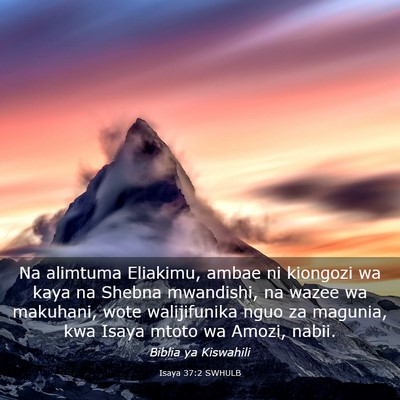 Picture 03 - Isaya 37:2 SWHULB - Na alimtuma Eliakimu, ambae ni kiongozi wa kaya - Bible Verse Picture