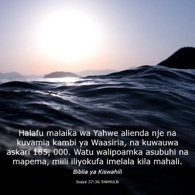 Picture 03 - Isaya 37:36 SWHULB - Halafu malaika wa Yahwe alienda nje na kuvamia - Bible Verse Picture