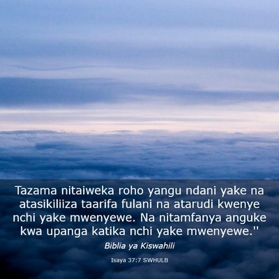 Picture 03 - Isaya 37:7 SWHULB - Tazama nitaiweka roho yangu ndani yake na - Bible Verse Picture