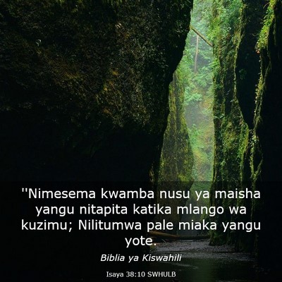 Picture 03 - Isaya 38:10 SWHULB - ''Nimesema kwamba nusu ya maisha yangu nitapita - Bible Verse Picture