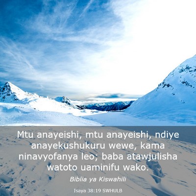 Picture 03 - Isaya 38:19 SWHULB - Mtu anayeishi, mtu anayeishi, ndiye - Bible Verse Picture