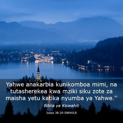 Picture 03 - Isaya 38:20 SWHULB - Yahwe anakarbia kunikomboa mimi, na tutasherekea - Bible Verse Picture