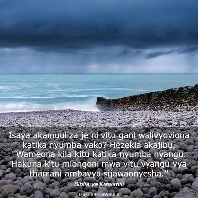 Picture 03 - Isaya 39:4 SWHULB - Isaya akamuuliza je ni vitu gani walivyoviona - Bible Verse Picture