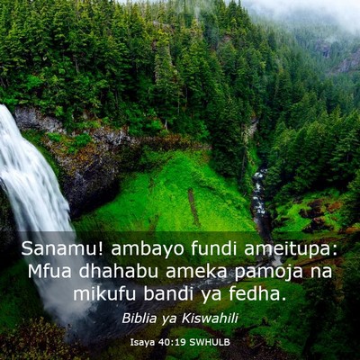 Picture 03 - Isaya 40:19 SWHULB - Sanamu! ambayo fundi ameitupa: Mfua dhahabu ameka - Bible Verse Picture