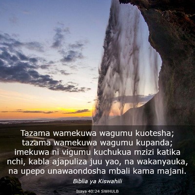 Picture 03 - Isaya 40:24 SWHULB - Tazama wamekuwa wagumu kuotesha; tazama wamekuwa - Bible Verse Picture