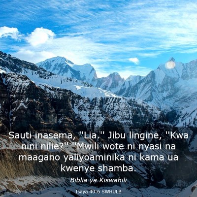 Picture 03 - Isaya 40:6 SWHULB - Sauti inasema, ''Lia.'' Jibu lingine, ''Kwa nini - Bible Verse Picture