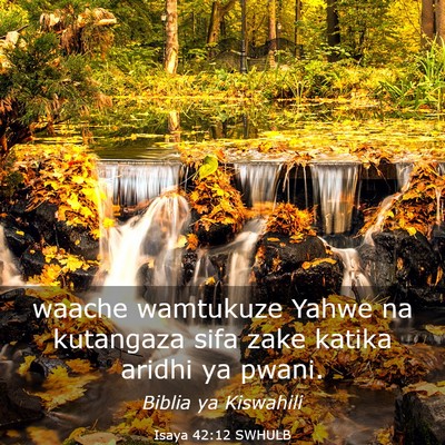 Picture 03 - Isaya 42:12 SWHULB - waache wamtukuze Yahwe na kutangaza sifa zake - Bible Verse Picture