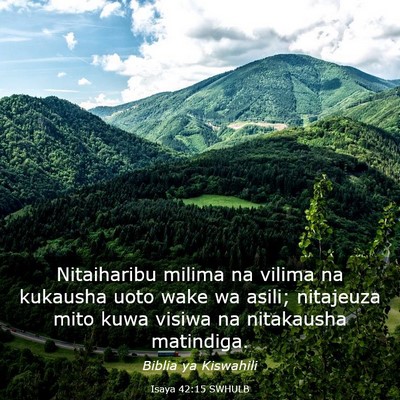 Picture 03 - Isaya 42:15 SWHULB - Nitaiharibu milima na vilima na kukausha uoto - Bible Verse Picture