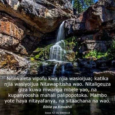 Picture 03 - Isaya 42:16 SWHULB - Nitawaleta vipofu kwa njia wasioijua; katika njia - Bible Verse Picture