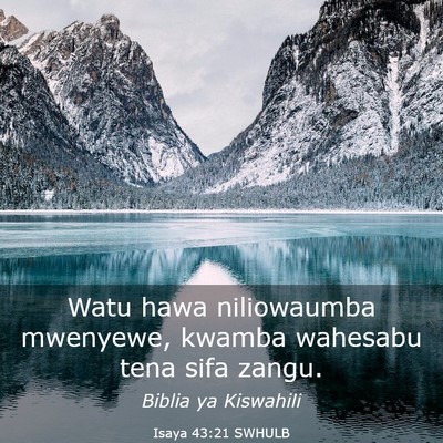 Picture 03 - Isaya 43:21 SWHULB - Watu hawa niliowaumba mwenyewe, kwamba wahesabu - Bible Verse Picture