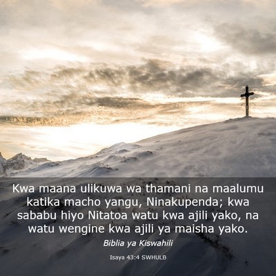 Picture 03 - Isaya 43:4 SWHULB - Kwa maana ulikuwa wa thamani na maalumu katika - Bible Verse Picture