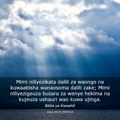 Picture 03 - Isaya 44:25 SWHULB - Mimi niliyezikata dalili za waongo na kuwaabisha - Bible Verse Picture