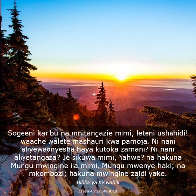 Picture 03 - Isaya 45:21 SWHULB - Sogeeni karibu na mnitangazie mimi, leteni - Bible Verse Picture