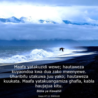 Picture 03 - Isaya 47:11 SWHULB - Maafa yatakuzidi wewe; hautaweza kuyaondoa kwa - Bible Verse Picture