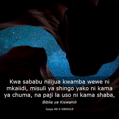 Picture 03 - Isaya 48:4 SWHULB - Kwa sababu nilijua kwamba wewe ni mkaiidi, misuli - Bible Verse Picture