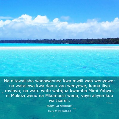 Picture 03 - Isaya 49:26 SWHULB - Na nitawalisha wanowaonea kwa mwili wao wenyewe; - Bible Verse Picture
