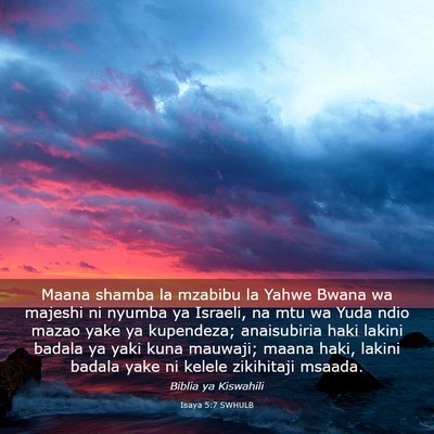 Picture 03 - Isaya 5:7 SWHULB - Maana shamba la mzabibu la Yahwe Bwana wa majeshi - Bible Verse Picture